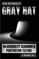 Gray Hat: Vulnerability Scanning & Penetration Testing 1839385375 Book Cover