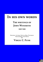 IN HIS OWN WORDS: THE WRITINGS OF JOHN WINSMITH 1802-1888 B08PRXK9K3 Book Cover