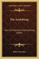 Die Auslobung: Eine Zivilistische Untersuchung (1905) 0270107320 Book Cover