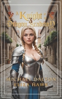 A Knight of the Dragon Academy 3 B0GNT1NLG6 Book Cover