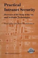 Practical Intranet Security: Overview of the State of the Art and Available Technologies 0792383540 Book Cover