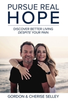 Pursue Real Hope: Discover Better Living despite Your Pain 1633374971 Book Cover