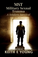MST Military Sexual Trauma: A Soldiers Survival B0FBKMS5C5 Book Cover