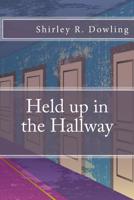 Held up in the Hallway 171735940X Book Cover