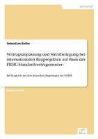 Vertragsanpassung Und Streitbeilegung Bei Internationalen Bauprojekten Auf Basis Der Fidic-Standardvertragsmuster 3838692233 Book Cover
