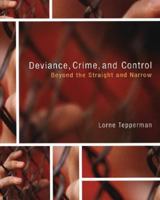 Deviance, Crime, and Control: Beyond the Straight and Narrow 0195447433 Book Cover