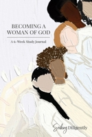 Becoming a Woman of God 1462147364 Book Cover