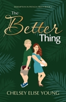 The Better Thing (Redemption in Pistacia Hills) B0GNPGPF3B Book Cover