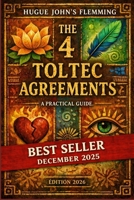 The 4 Toltec Agreements: A Practical Guide (Maîtrise de l'Esprit et Épanouissement Personnel) B0GYKQ9C7W Book Cover