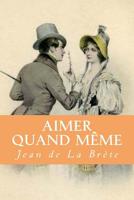 Aimer quand meme 172056244X Book Cover