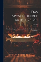 Das Aposteldekret (Act 15, 28. 29): Seine Entstehung Und Geltung in Den Ersten Vier Jahrhunderte: (Preisschrift) 1021704407 Book Cover