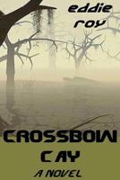 Crossbow Cay 1479272523 Book Cover