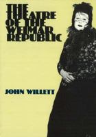 The Theatre of the Weimar Republic 0841907595 Book Cover