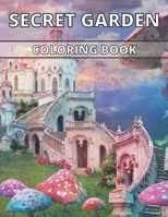 Secret Garden Coloring Book: An Garden Scenes and Adorable Hidden Homes Adult Coloring Book With Flowers, Plants, Succulents, And So Much More B08TWFH3LM Book Cover