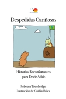 Despedidas Cariñosas: Historias Reconfortantes para Decir Adiós 0987398253 Book Cover