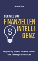 Der Weg zur finanziellen Intelligenz: langfristig Kosten senken, sparen und Vermögen aufbauen 198020330X Book Cover