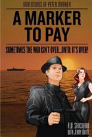 A Marker to Pay: Sometimes the War Isn't over... until It's Over 193850304X Book Cover