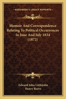 Memoir and Correspondence Relating to Political Occurrences in June and July 1834 1241560943 Book Cover