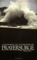 PrayerSurge: A Transforming Call, An Overcoming Life 1932307419 Book Cover