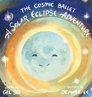 The Cosmic Ballet: A Solar Eclipse Adventure 6210614299 Book Cover