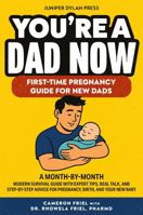 You’re a Dad Now. First-Time Pregnancy Guide for New Dads: A Month-by-Month Modern Survival Guide with Expert Tips, Real Talk, and Step-by-Step Advice ... and Your New Baby (The Rookie Dad Series) 1969520019 Book Cover