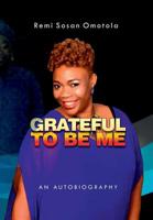 Grateful to be Me: An Autobiography 1387823884 Book Cover