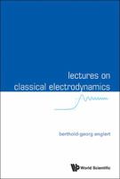 Lectures on Classical Electrodynamics 9814596930 Book Cover