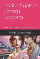 Under Kyoto's Cherry Blossoms: Sophia Blake - Passport to Passion Novella Series B0DSLCGML5 Book Cover