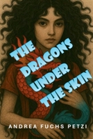 The Dragons Under the Skin: A Novel 1969933011 Book Cover