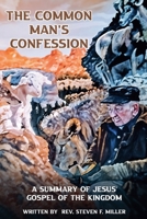 The Common Man's Confession: A Summary Of Jesus' Gospel Of The Kingdom B0FHN9PR9K Book Cover