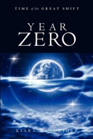 Year Zero: Time of the Great Shift 1611250072 Book Cover
