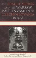 The Prague Spring and the Warsaw Pact Invasion of Czechoslovakia in 1968 0739143050 Book Cover