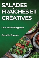 Salades Fraîches et Créatives: L'Art de la Vinaigrette 1835796168 Book Cover