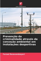 Prevenção da criminalidade através da conceção ambiental em instalações desportivas (Portuguese Edition) 6208137713 Book Cover