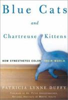 Blue Cats and Chartreuse Kittens: How Synesthetes Color Their Worlds 0716740885 Book Cover