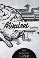 The Mindset Needed for Business Success: Discover the Minds of Successful Internet Entrepreneurs From Around the World/ The E-Entrepreneur Success Mindset 1803859849 Book Cover