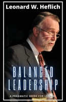 Balanced Leadership: A Pragmatic Guide for Leading 1532044259 Book Cover