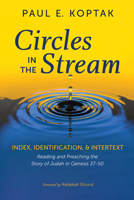 Circles in the Stream: Index, Identification, and Intertext: Reading and Preaching the Story of Judah in Genesis 37-50 1666735329 Book Cover