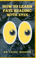 HOW TO LEARN FATE READING WITH EYES null Book Cover