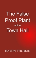 The False Proof Plant at the Town Hall, 6th editiion 1068361611 Book Cover
