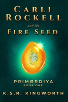 Carli Rockell and the Fire Seed B0GSCQFYZ4 Book Cover