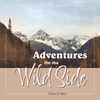 Adventures On the Wild Side 1989872190 Book Cover