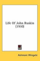 Life of John Ruskin 0548797625 Book Cover