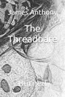 The Threadbare: Burned B0DRPQNTF8 Book Cover
