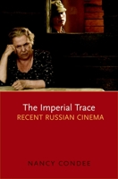 The Imperial Trace: Recent Russian Cinema 0195366964 Book Cover