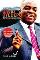 Bishop David Oyedepo: His True Worth Revealed: His Panacea for Stardom 1502752956 Book Cover