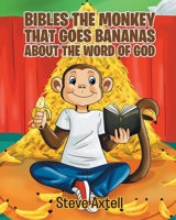 Bibles the Monkey That Goes Bananas about the Word of God: Book One The Gifts of God B0B6XS8714 Book Cover