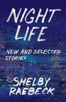 Night Life: New and Selected Stories 1662901216 Book Cover