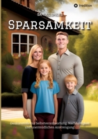 Sparsamkeit: Denkantöße zur Selbstverantwortung, Nachhaltigkeit und unermüdlichen Anstrengung. (German Edition) 3384007328 Book Cover