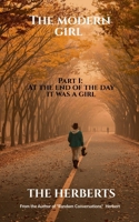 The Modern Girl - Part 1: At the end of the day it was a girl: You do not need a boy to make a girl fall in love B0FQBSXP8D Book Cover